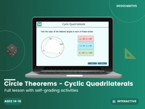 Circle Theorems – Cyclic Quadrilaterals